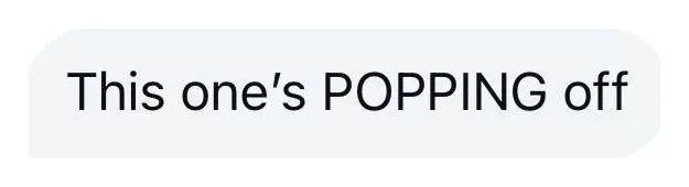 Client message: This one is popping off.