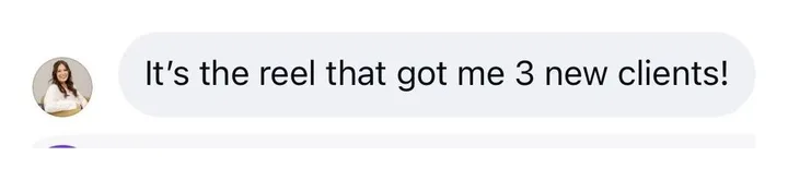 Client message: It is the reel that got me 3 new clients.