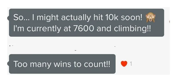 Client messages: I might actually hit 10k soon, I am currently at 7600 and climbing. Too many wins to count.
