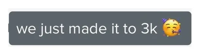Client message: We just made it to 3k.
