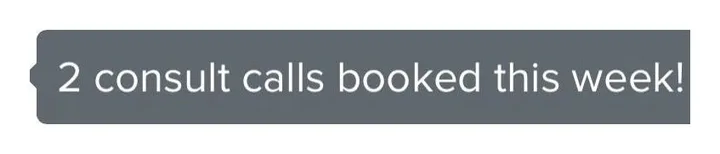 Client message: 2 consult calls booked this week.