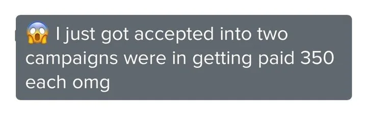Client message: I just got accepted into two campaigns where I am getting paid 350 each.